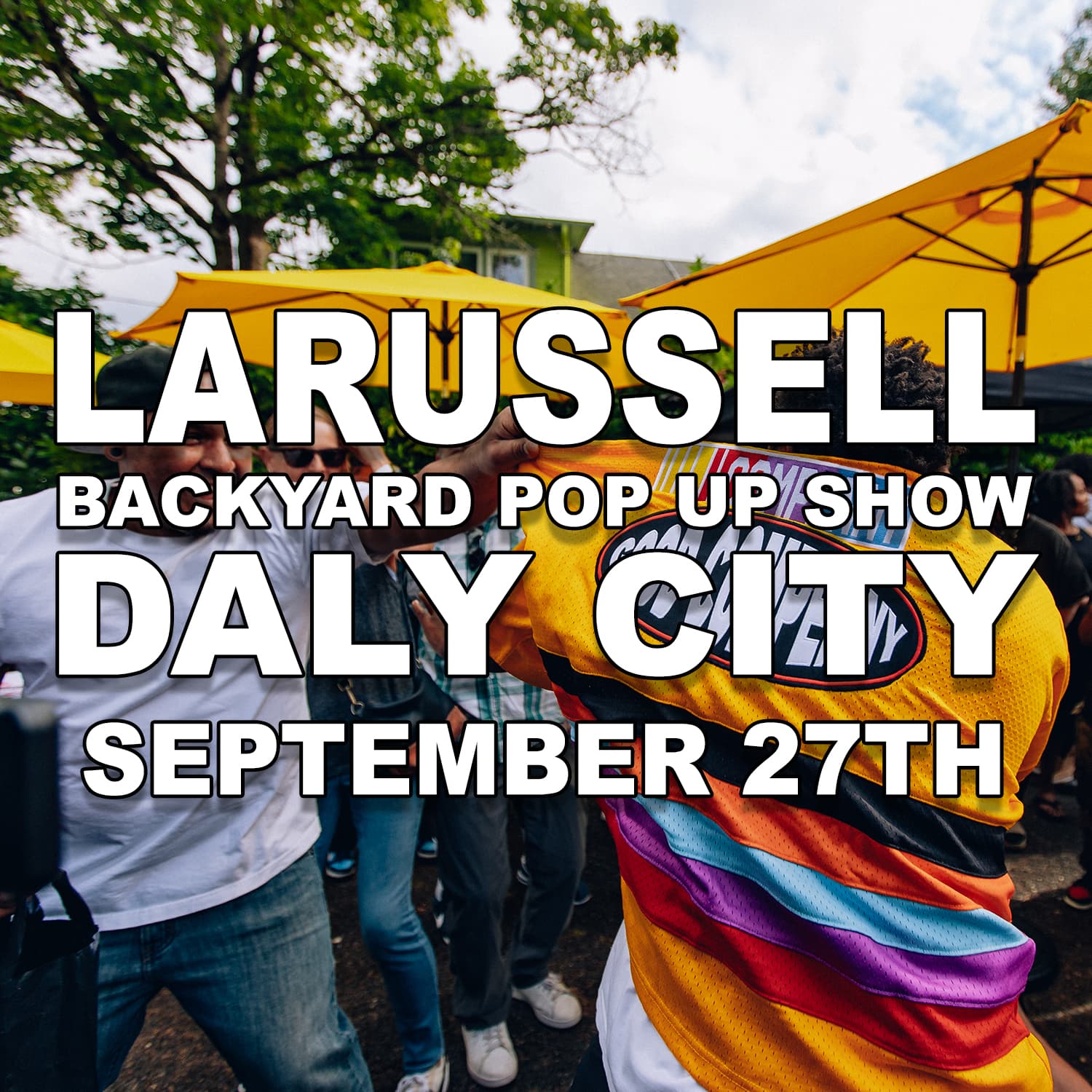 9.27.26 | DALY CITY | LARUSSELL'S BACKYARD RESIDENCY