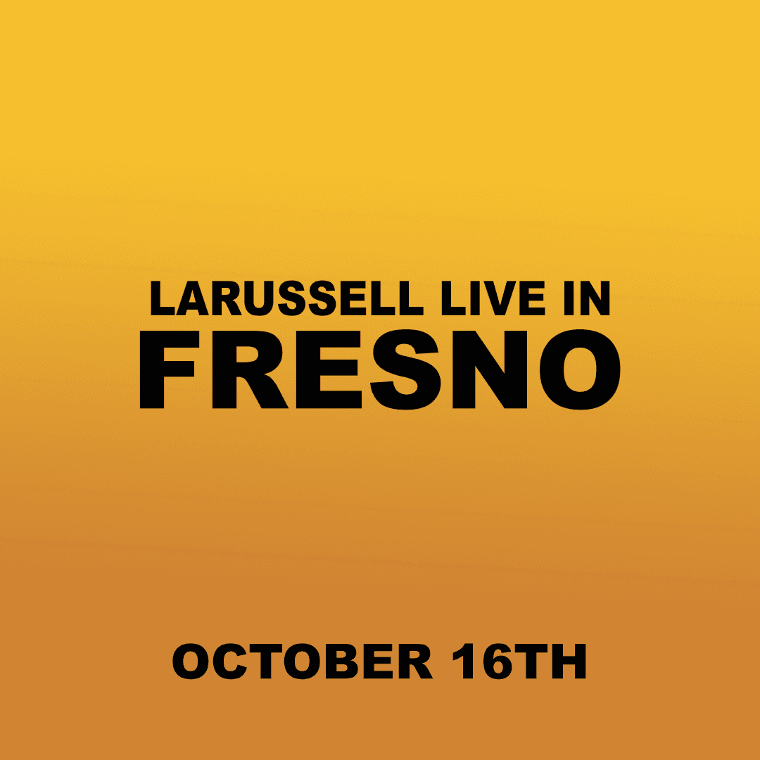 10.16.26 | FRESNO | LARUSSELL'S BACKYARD RESIDENCY